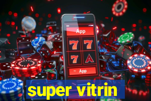 super vitrin