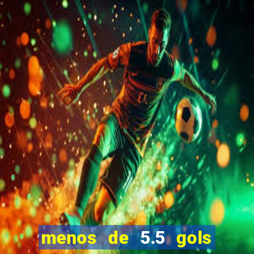 menos de 5.5 gols o que significa