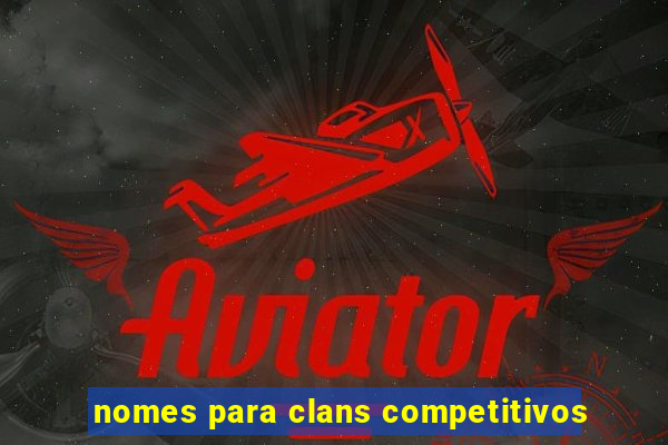 nomes para clans competitivos