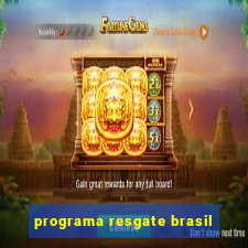 programa resgate brasil