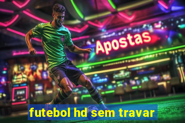 futebol hd sem travar