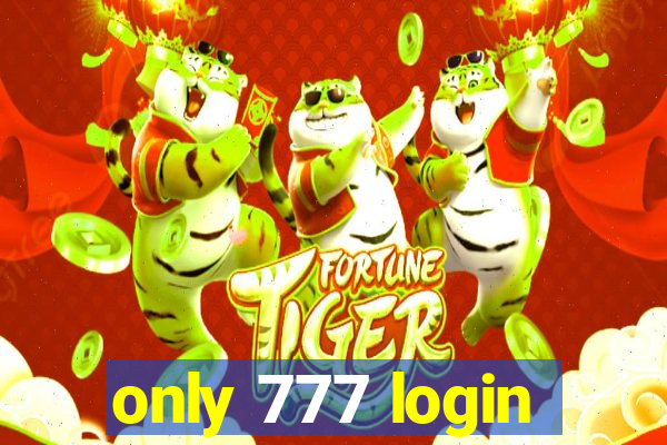 only 777 login