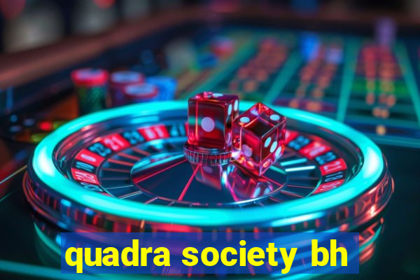 quadra society bh