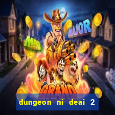 dungeon ni deai 2 temporada dublado data de lançamento