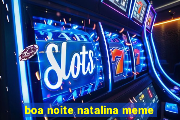 boa noite natalina meme