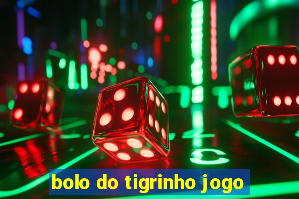 bolo do tigrinho jogo