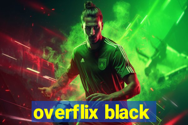 overflix black