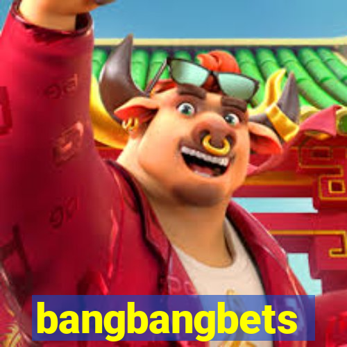 bangbangbets