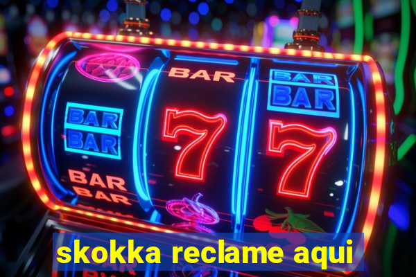 skokka reclame aqui