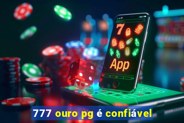 777 ouro pg é confiável