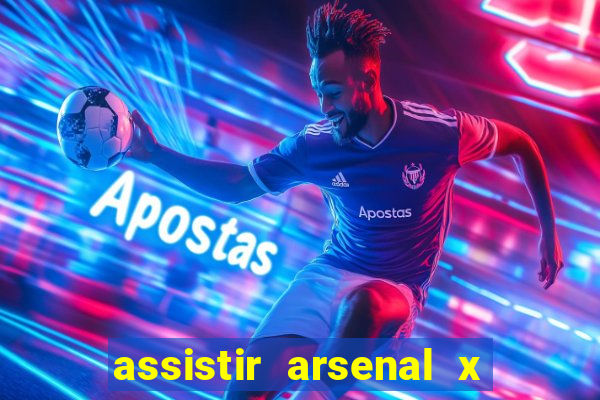 assistir arsenal x barcelona ao vivo hd