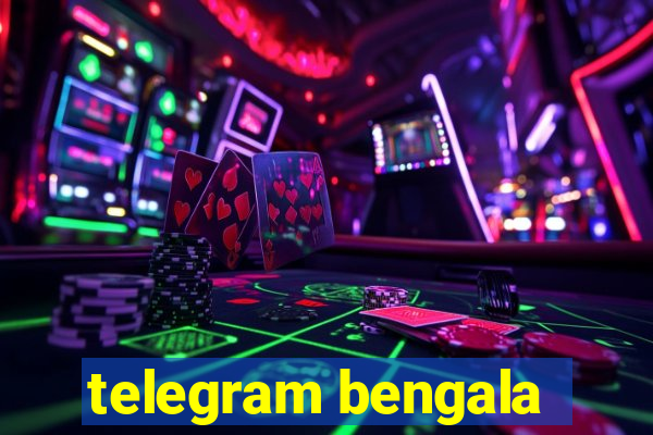 telegram bengala