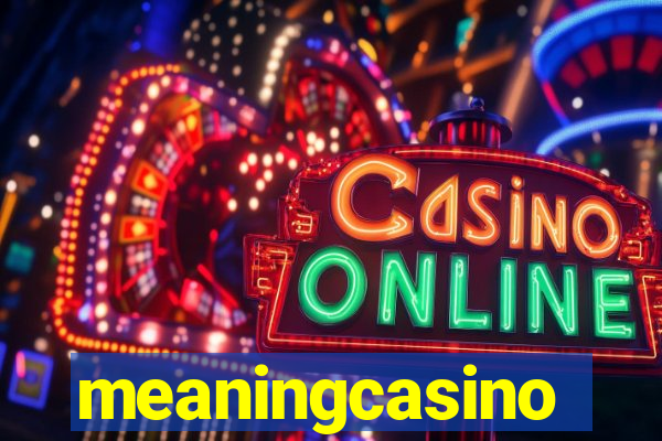 meaningcasino