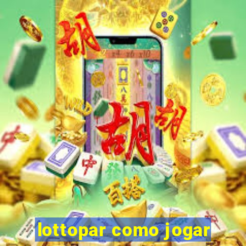 lottopar como jogar