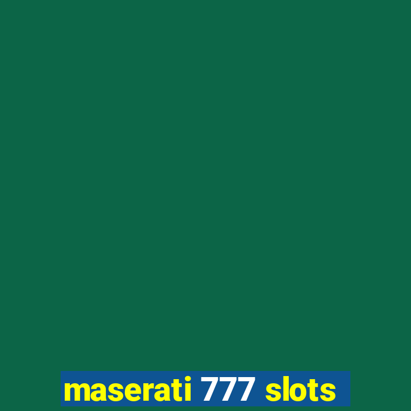 maserati 777 slots