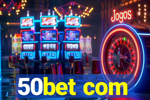 50bet com