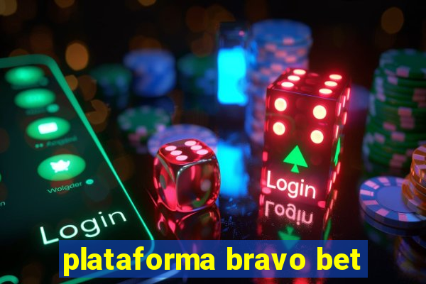 plataforma bravo bet