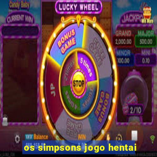 os simpsons jogo hentai