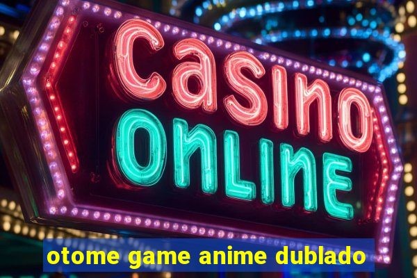 otome game anime dublado