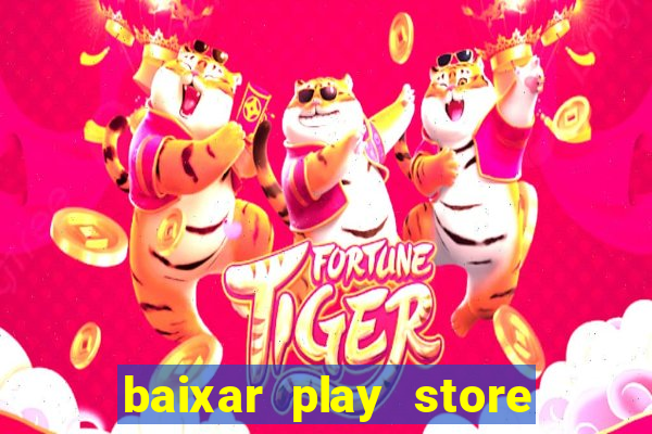 baixar play store para pc baixaki