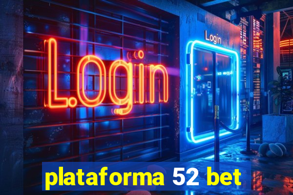 plataforma 52 bet