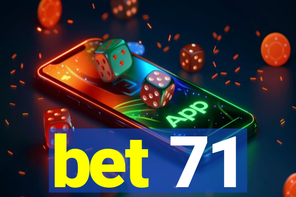 bet 71