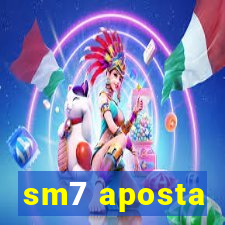 sm7 aposta