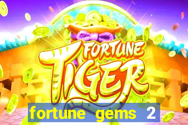 fortune gems 2 melhor horário para jogar