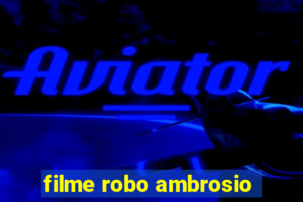 filme robo ambrosio