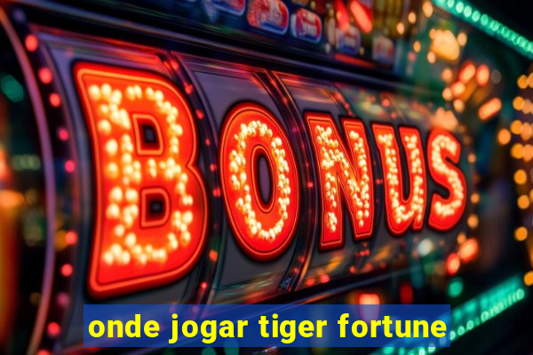 onde jogar tiger fortune