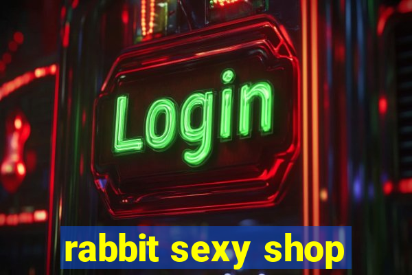 rabbit sexy shop