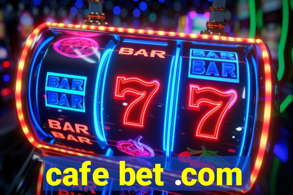 cafe bet .com