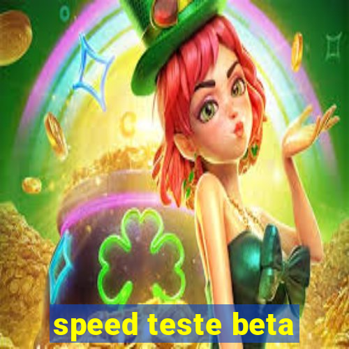 speed teste beta