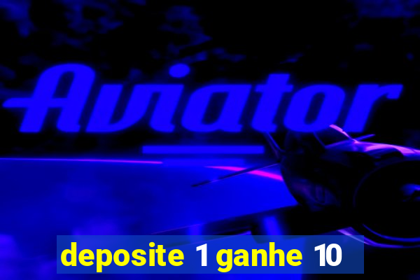 deposite 1 ganhe 10