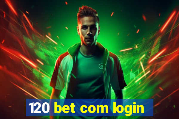 120 bet com login