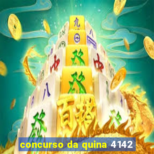 concurso da quina 4142