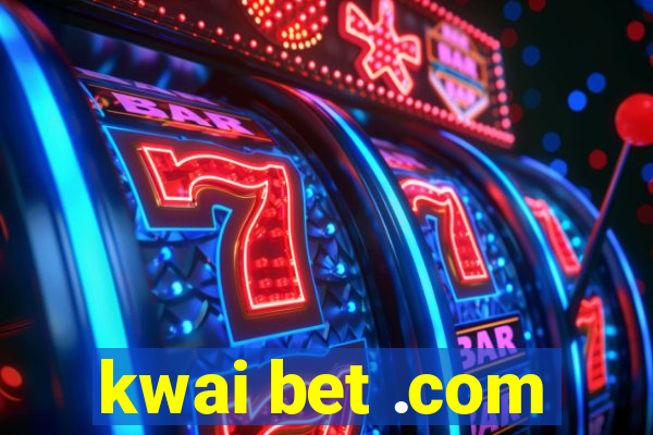 kwai bet .com