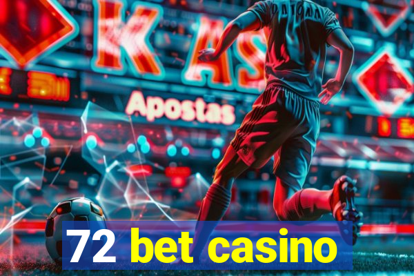 72 bet casino