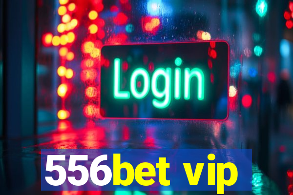 556bet vip