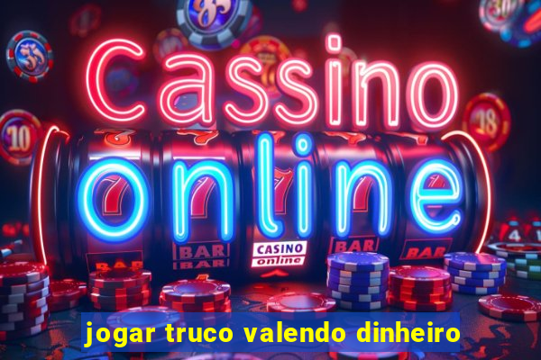 jogar truco valendo dinheiro