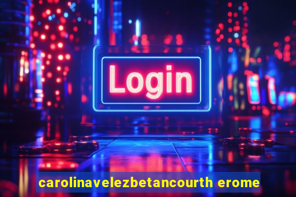 carolinavelezbetancourth erome