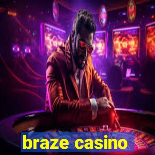 braze casino