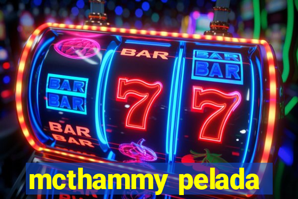 mcthammy pelada