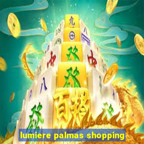 lumiere palmas shopping