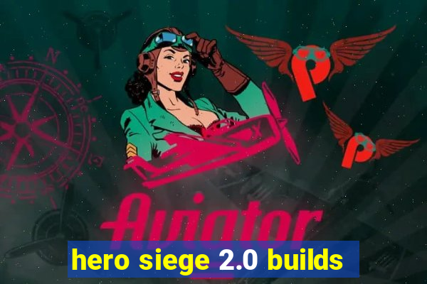 hero siege 2.0 builds