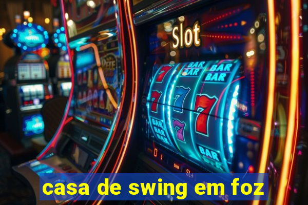 casa de swing em foz