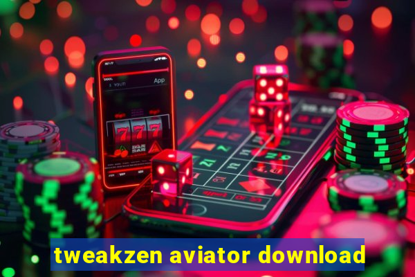 tweakzen aviator download