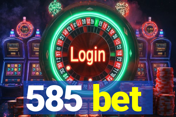 585 bet