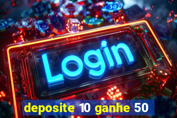 deposite 10 ganhe 50