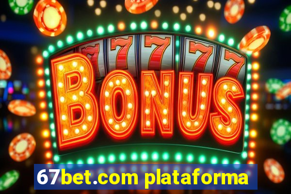 67bet.com plataforma